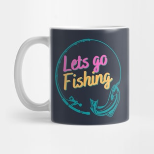 Lets Go Fishing - Happy Fishing Day Mug